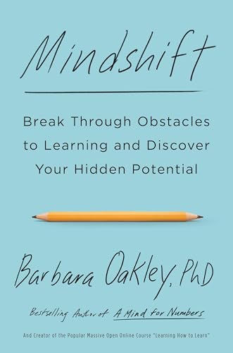 Mindshift: Break Through Obstacles to Learning and Discover Your Hidden Potential