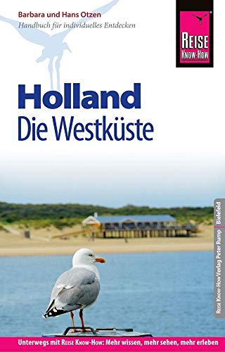 Reise Know-How Reiseführer Holland - Die Westküste mit Amsterdam, Den Haag und Rotterdam Reise Know-How Reiseführer Holland - Die Westküste mit Amsterdam, Den Haag und Rotterdam