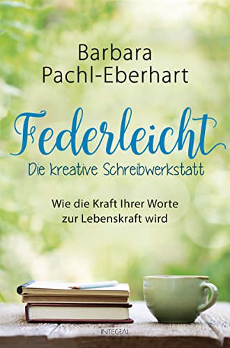 Federleicht - Die kreative Schreibwerkstatt: Wie die Kraft Ihrer Worte zur Lebenskraft wird Federleicht - Die kreative Schreibwerkstatt: Wie die Kraft Ihrer Worte zur Lebenskraft wird