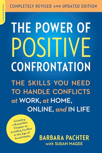 The Power of Positive Confrontation: The Skills You Need to Handle Conflicts at Work, at Home, Online, and in Life, completely revised and updated edition von Da Capo Lifelong Books
