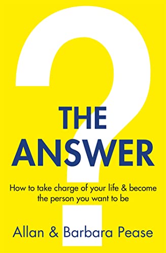 The Answer: How to take charge of your life & become the person you want to be