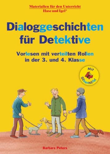 Dialoggeschichten für Detektive / Silbenhilfe: Vorlesen mit verteilten Rollen in der 3. und 4. Klasse (Lesen lernen mit der Silbenhilfe) von Hase und Igel Verlag GmbH