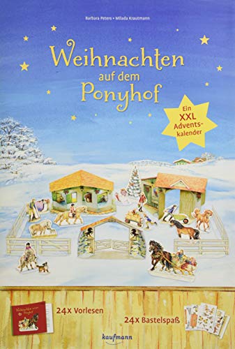 Weihnachten auf dem Ponyhof. Ein XXL-Adventskalender zum Vorlesen und Basteln (Adventskalender mit Geschichten für Kinder: Ein Buch zum Vorlesen und Basteln)