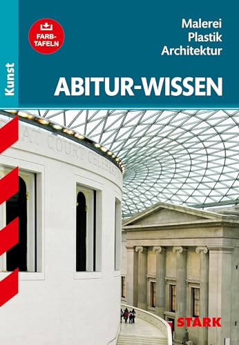 Abitur-Wissen Kunst 1. Grundwissen Malerei, Plastik, Architektur für G8