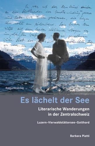 Es lächelt der See: Literarische Wanderungen in der Zentralschweiz (Lesewanderbuch)