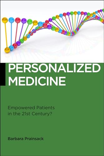 Personalized Medicine: Empowered Patients in the 21st Century? (Biopolitics: Medicine, Technoscience, and Health in the 21st Century) von New York University Press