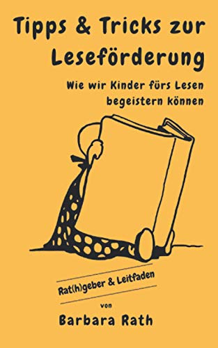 Tipps & Tricks zur Leseförderung: Wie wir Kinder fürs Lesen begeistern von Independently published