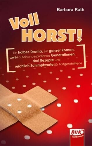 Vollhorst!: Ein halbes Drama, ein ganzer Roman, zwei aufeinander prallende Generationen, drei Rezepte und reichlich Schimpfworte für Fortgeschrittene Vollhorst!: Ein halbes Drama, ein ganzer Roman, zwei aufeinander prallende Generationen, drei Rezepte und reichlich Schimpfworte für Fortgeschrittene