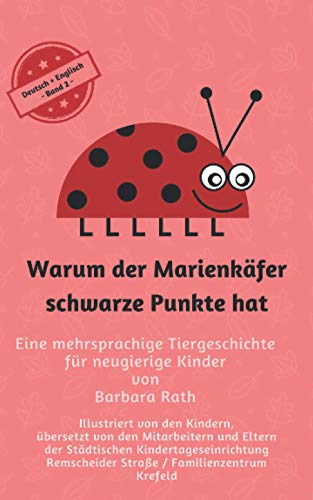 Warum der Marienkäfer schwarze Punkte hat - Deutsch / Englisch -: Eine mehrsprachige Tiergeschichte für neugierige Kinder von Independently published