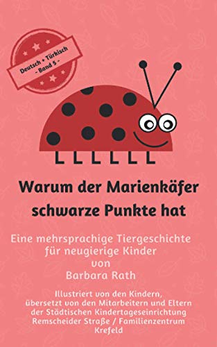 Warum der Marienkäfer schwarze Punkte hat - Deutsch / Türkisch -: Eine mehrsprachige Tiergeschichte für neugierige Kinder
