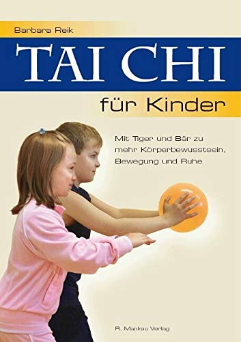 Tai Chi für Kinder - Mit Tiger und Bär zu mehr Körperbewusstsein, Bewegung und Ruhe