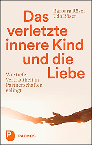 Das verletzte innere Kind und die Liebe: Wie tiefe Vertrautheit in Partnerschaften gelingt Das verletzte innere Kind und die Liebe: Wie tiefe Vertrautheit in Partnerschaften gelingt