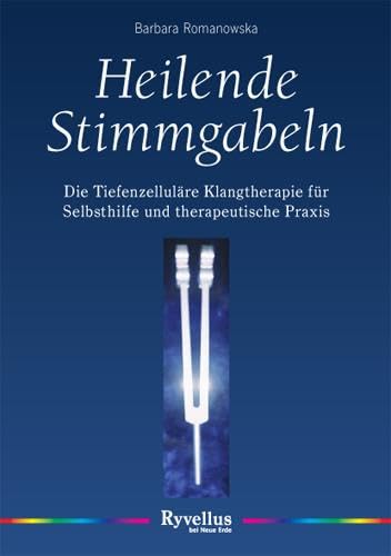 Heilende Stimmgabeln: Die tiefenzelluläre Musiktherapie für Selbsthilfe und therapeutische Praxis Heilende Stimmgabeln: Die tiefenzelluläre Musiktherapie für Selbsthilfe und therapeutische Praxis