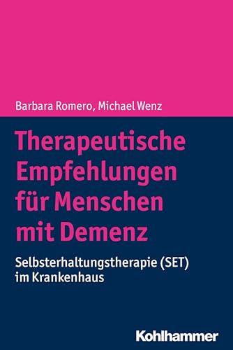 Therapeutische Empfehlungen für Menschen mit Demenz: Selbsterhaltungstherapie (SET) im Krankenhaus von Kohlhammer