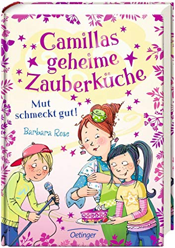 Camillas geheime Zauberküche 2. Mut schmeckt gut! Camillas geheime Zauberküche 2. Mut schmeckt gut!