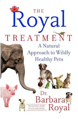 The Royal Treatment: A Natural Approach to Wildly Healthy Pets von Atria Books