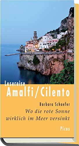 Lesereise Amalfi/Cilento: Wo die rote Sonne wirklich im Meer versinkt (Picus Lesereisen)