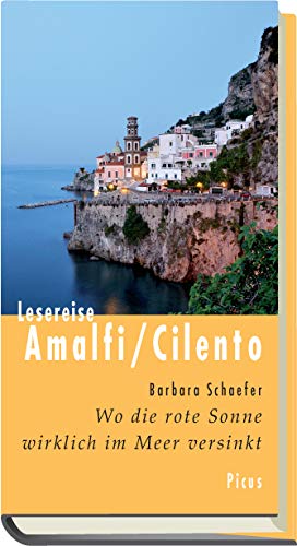 Lesereise Amalfi/Cilento: Wo die rote Sonne wirklich im Meer versinkt (Picus Lesereisen) von Picus Verlag GmbH