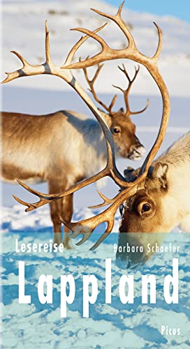 Lesereise Lappland: Nordlicht, Joik und Rentierschlitten (Picus Lesereisen) von Picus Verlag GmbH