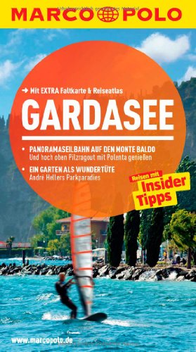 MARCO POLO Reiseführer Gardasee: Reisen mit Insider-Tipps. Mit EXTRA Faltkarte & Reiseatlas: Reisen mit Insider-Tipps. Mit Reiseatlas