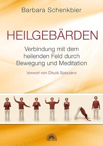 Heilgebärden: Verbindung mit dem heilenden Feld durch Bewegung und Meditation - Vorwort von Chuck Spezzano von Via Nova, Verlag