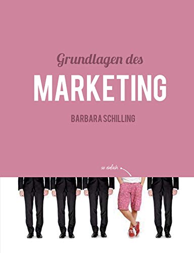 Grundlagen des Marketing: Einführung, Konzeption, Print, Online, Werbung, Branding, Media, PR, Marketingmix von Books on Demand