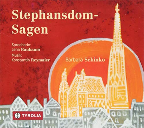 Stephansdom-Sagen: Gelesen von Lena Raubaum, musikalisch umrahmt von Konstantin Reymaier an der Domorgel zu St. Stephan. von Tyrolia Verlagsanstalt Gm
