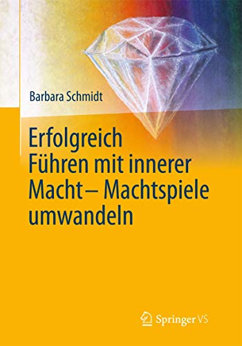 Erfolgreich führen mit innerer Macht - Machtspiele umwandeln von Springer
