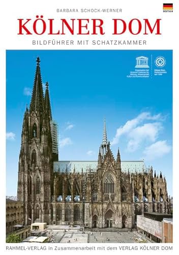 Kölner Dom Bildführer mit Schatzkammer. Barbara Schock-Werner: Rahmel-Verlag in Zusammenarbeit mit dem Verlag Kölner Dom von Rahmel