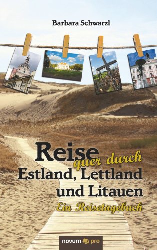 Reise Quer Durch Estland, Lettland und Litauen: Ein Reisetagebuch
