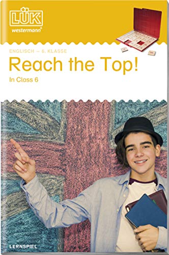LÜK: Reach the Top: in Class 6: Englisch Sekundarstufe I/2 (LÜK-Übungshefte: Fremdsprachen) von Georg Westermann Verlag