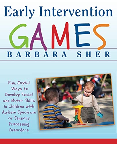 Early Intervention Games: Fun, Joyful Ways to Develop Social and Motor Skills in Children with Autism Spectrum or Sensory Processing Disorders von Jossey-Bass