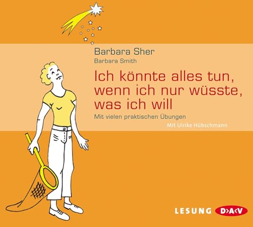 Ich könnte alles tun, wenn ich nur wüsste, was ich will: Mit vielen praktischen Übungen (3 CDs) (Barbara Sher)