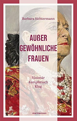 Außergewöhnliche Frauen: Visionär. Kämpferisch. Klug. (marixwissen)