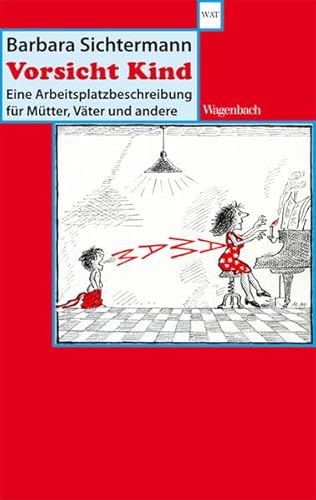 Vorsicht Kind - Eine Arbeitsplatzbeschreibung für Mütter, Väter und andere (Wagenbachs andere Taschenbücher) von VERLAG KLAUS WAGENBACH