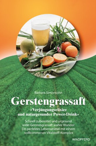 Gerstengrassaft: Verjüngungselixier und naturgesunder Power-Drink. Schnell zubereitet und urgesund wirkt Gerstengrassaft wahre Wunder. Ein perfektes ... mit einem vollkommenen Vitalstoff-Komplex