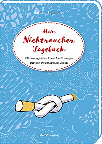 Mein Nichtraucher-Tagebuch: Mit anregenden Kreativ-Übungen für ein rauchfreies Leben von Steffen Verlag