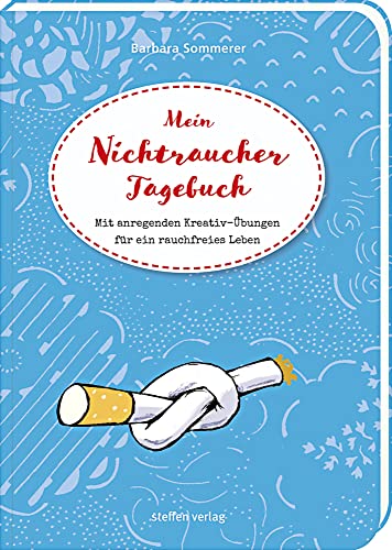 Mein Nichtraucher-Tagebuch: Mit anregenden Kreativ-Übungen für ein rauchfreies Leben