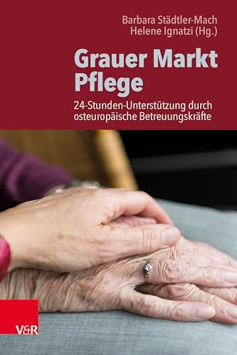 Grauer Markt Pflege: 24-Stunden-Unterstützung durch osteuropäische Betreuungskräfte