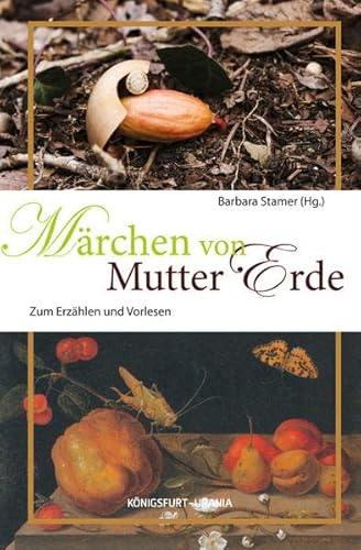 Märchen von Mutter Erde: Zum Erzählen und Vorlesen (Volksmärchen für Erwachsene und Kinder)