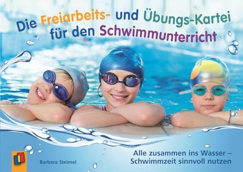 Die Freiarbeits- und Übungs-Kartei für den Schwimmunterricht: Alle zusammen ins Wasser – Schwimmzeit sinnvoll nutzen