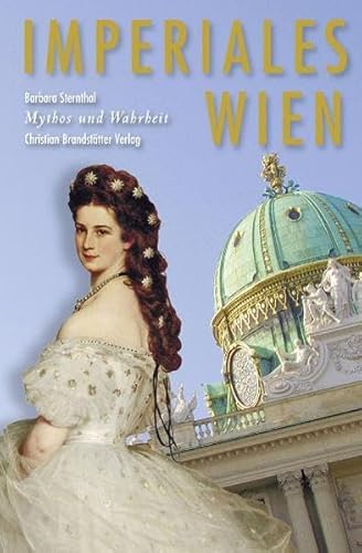 Das imperiale Wien - Mythos und Wahrheit