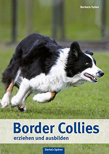 Border Collies erziehen und ausbilden von Oertel Und Spoerer GmbH