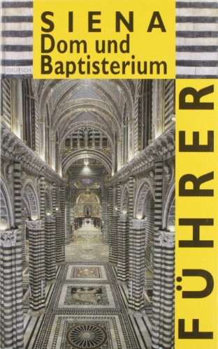 Siena. Dom und Baptisterium. Ediz. illustrata
