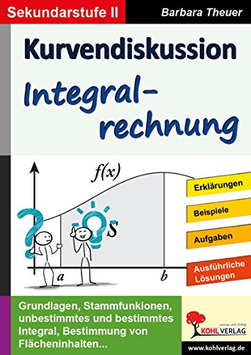 Kurvendiskussion / Integralrechnung: Kopiervorlagen zum Einsatz in der SEK II von Kohl Verlag