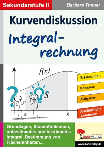 Kurvendiskussion / Integralrechnung: Kopiervorlagen zum Einsatz in der SEK II von Kohl Verlag