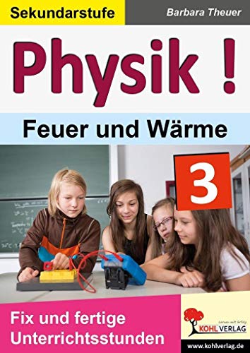 Physik ! / Band 3: Feuer und Wärme: Fix und fertige Unterrichtsstunden