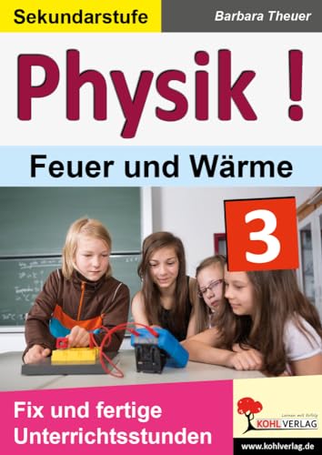 Physik ! / Band 3: Feuer und Wärme: Fix und fertige Unterrichtsstunden