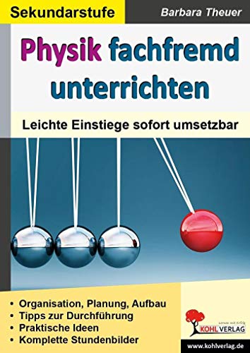 Physik fachfremd unterrichten: Leichte Einstiege sofort umsetzbar