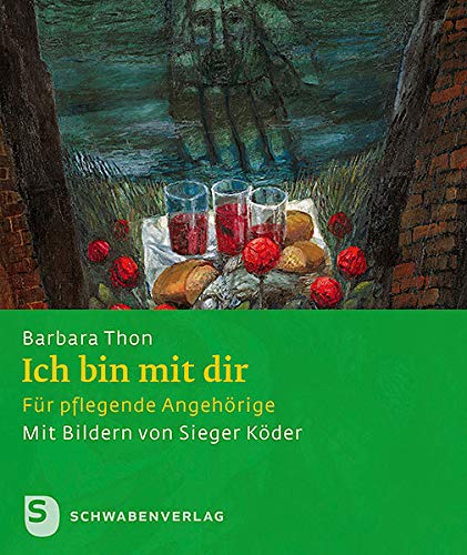 Ich bin mit dir: Für pflegende Angehörige (Sieger Köder Geschenkhefte) von Schwabenverlag